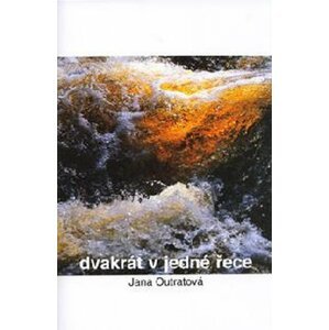 Dvakrát v jedné řece - Jana Outratová