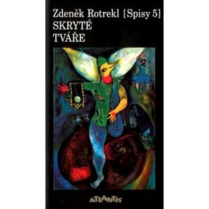 Skryté tváře (Spisy 5) - Zdeněk Rotrekl