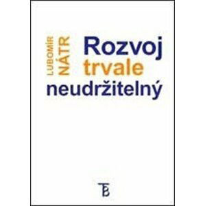 Rozvoj trvale neudržitelný - Lubomír Nátr