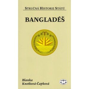 Bangladéš - stručná historie států - Blanka Čapková-Knotková