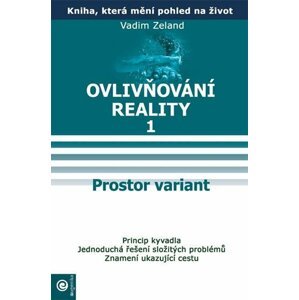 Ovlivňování reality 1 - Prostor variant - Vadim Zeland