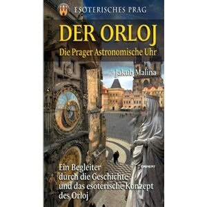 Der Orloj - Esoterisches Prag - Jakub Malina