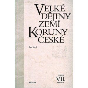 Velké dějiny zemí Koruny české VII. 1526-1618 - Petr Vorel