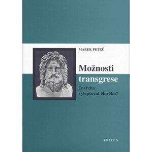 Možnosti transgrese - Je třeba vylepšovat člověka? - Marek Petrů