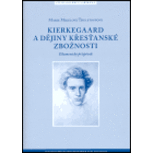 Kierkegaard a dějiny křesťanské zbožnosti Ekumenický příspěvek - Thulstrupov Marie Mikulová