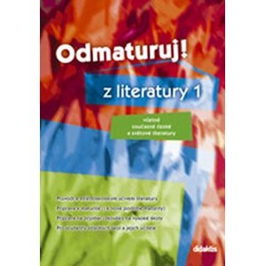 Odmaturuj! z literatury 1 - autorů kolektiv