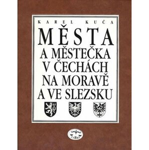 Města a městečka 6. v Čechách, na Moravě a ve Slezsku - Karel Kuča