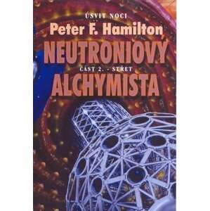 Neutroniový alchymista 2 - Střet - Peter F. Hamilton