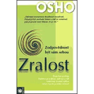 Zralost - Zodpovědnost být sám sebou - Osho