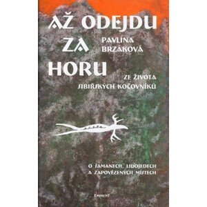 Až odejdu za horu - Ze života sibiřských kočovníků - Pavlína Brzáková