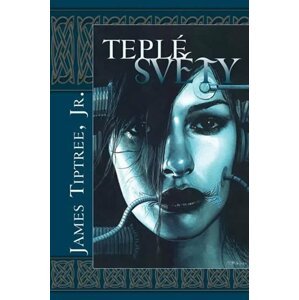 Teplé světy - James Tiptree