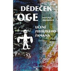 Dědeček Oge - Učení sibiřského šamana - Pavlína Brzáková