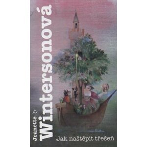 Jak naštěpit třešeň - Jeanette Winterson