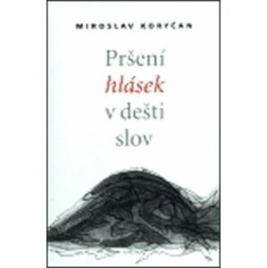 Pršení hlásek v dešti slov - Miroslav Koryčan