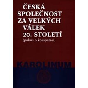 Česká společnost za velkých válek 20. století (pokus o komparaci) - Jan Gebhart