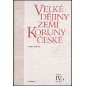 Velké dějiny zemí Koruny české IV./a 1310-1402 - Lenka Bobková