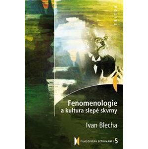 Fenomenologie a kultura slepé skvrny - Ivan Blecha