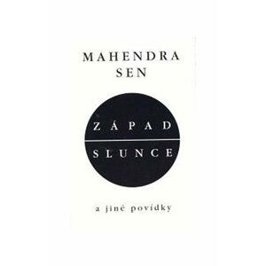 Západ slunce a jiné povídky - Mahendra Sen