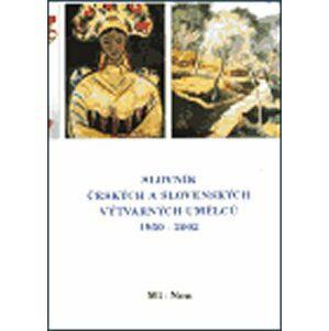 Slovník českých a slovenských výtvarných umělců 1950 - 2002 9.díl (Ml-Nou)