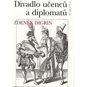 Divadlo učenců a diplomatů - Zdeněk Digrin