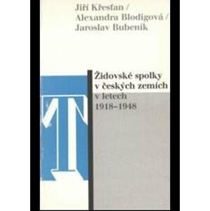 Židovské spolky v českých zemích v letech 1918-1948 - Jiří Křesťan