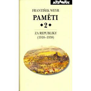 Paměti 2 - Za republiky (1918–1938) - František Weyr