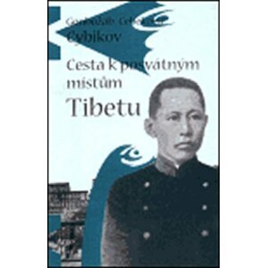 Cesta k posvátným místům Tibetu - Gonbožab Cebebekovič Cybikov