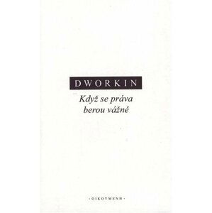 Když se práva berou vážně - Ronald M. Dworkin