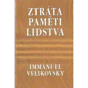 Ztráta paměti lidstva - Imanuel Velikovsky