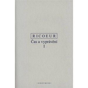 Čas a vyprávění I. - Paul Ricoeur