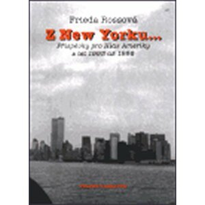 Z New Yorku ... - Příspěvky pro Hlas Ameriky z let 1993 až 1996 - Frieda Rossová