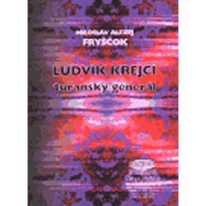 Ludvík Krejčí, tuřanský generál - Miloslav Alexej Fryščok