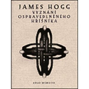 Vyznání ospravedlněného hříšníka - James Hogg