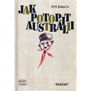 Jak potopit Austrálii 9.vydání - Petr Šabach