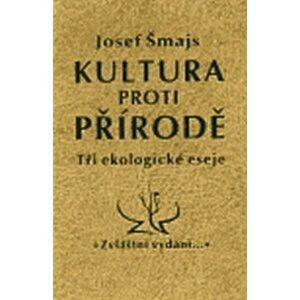 Kultura proti přírodě - Josef Šmajs