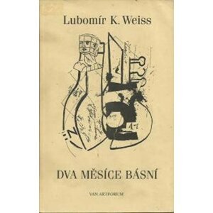 Dva měsíce básní - Lubomír K. Weiss