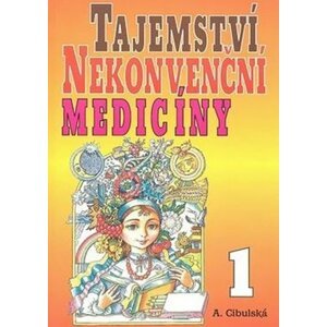 Tajemství nekonvenční medicíny 1. - A. Cibulská