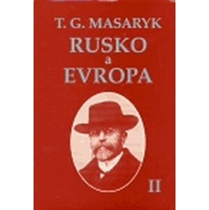 Rusko a Evropa II. - Tomáš Garrigue Masaryk