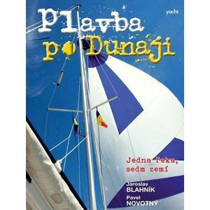 Plavba po Dunaji - Jedna řeka, sedm zemí - Jaroslav Blahník