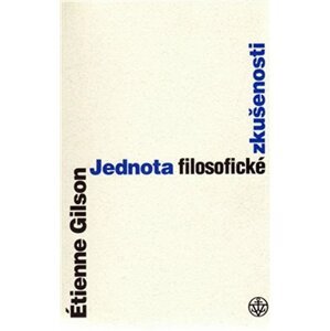 Jednotka filosofické zkušenosti - Étienne Gilson