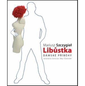 Libůstka - Dámské příběhy - Mariusz Szczygiel