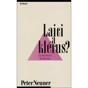 Laici a klérus? - Společenství božího lidu - Peter Neuner