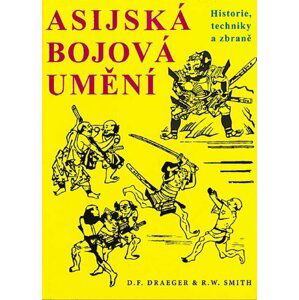 Asijská bojová umění - Historie, techniky a zbraně - Draeger D. F.