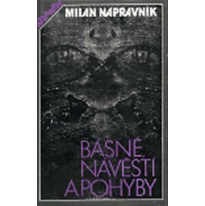 Básně, návěstí a pohyby - Milan Nápravník