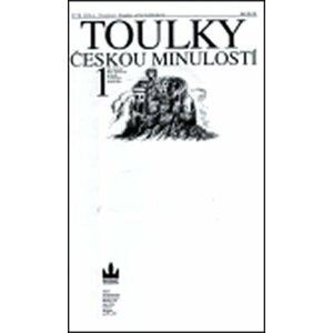 Toulky českou minulostí 1 - Od nejstarší doby kamenné po práh vrcholného středověku - Petr Hora-Hořejš