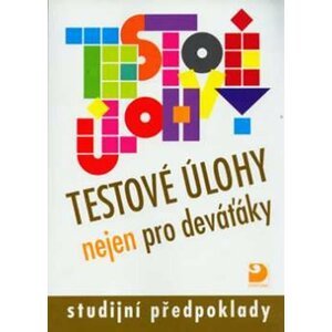 Testové úlohy nejen pro deváťáky - Studijní předpoklady - Jana Moravcová