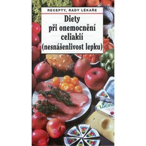 Diety při onemocnění celiakií (nesnášenlivost lepku) - autorů kolektiv