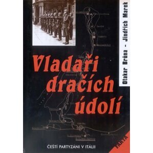 Vladaři dračích údolí - Čeští partyzáni v Itálii - Otakar Brůna