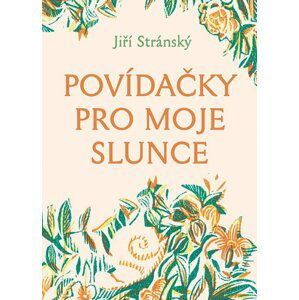 Povídačky pro moje slunce - Jiří Stránský