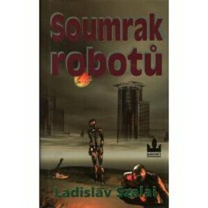 Soumrak robotů - Ladislav Szalai